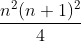 \frac{n^{2}(n+1)^{2}}{4}